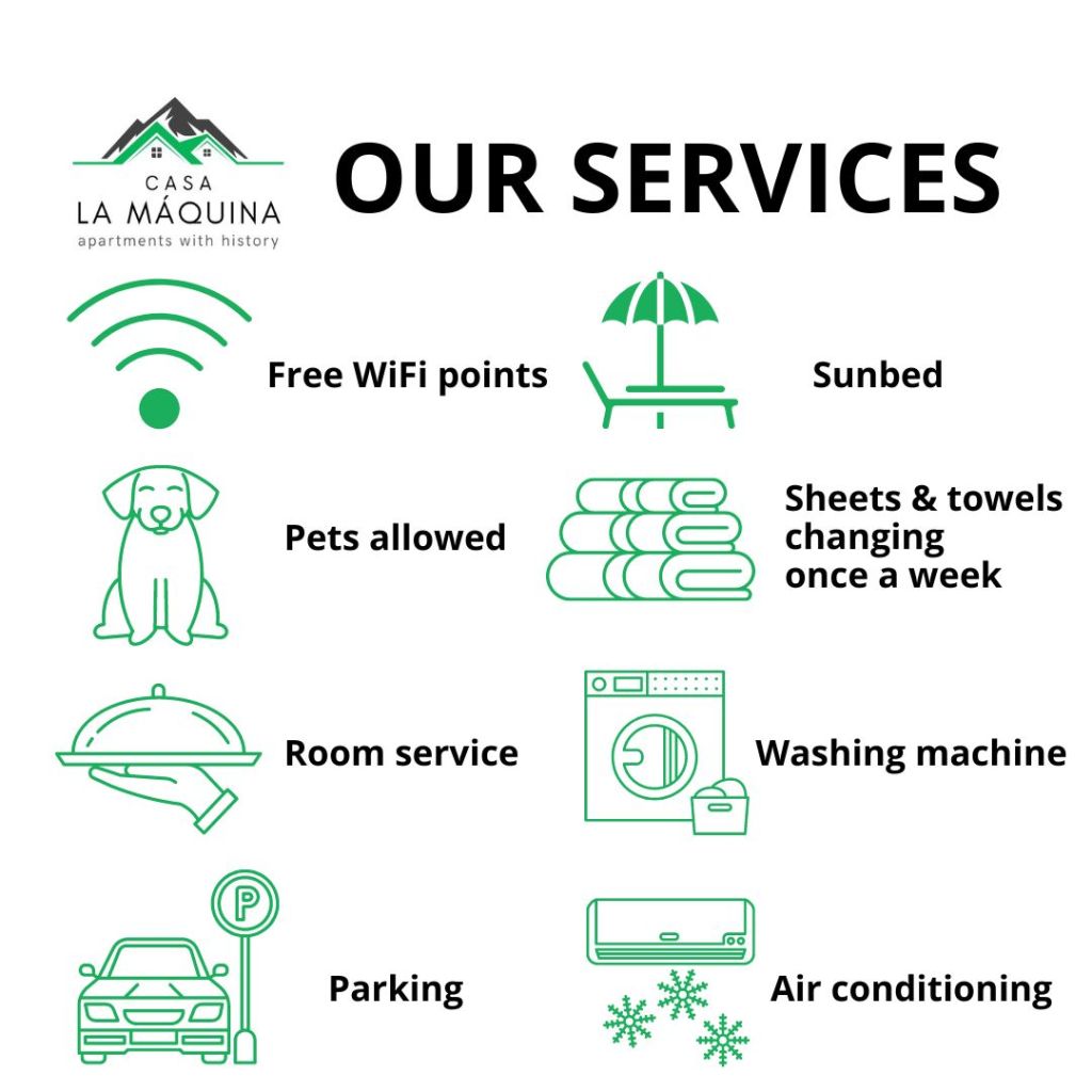 We are happy to help you organize your holidays in Casa La Maquina and to make your accomodation more comfortable. Please read more about our services and pay attention if you have any special needs o request.